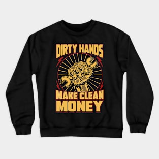 Dirty Hands Make Clean Money Crewneck Sweatshirt